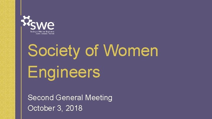 Society of Women Engineers Second General Meeting October 3, 2018 