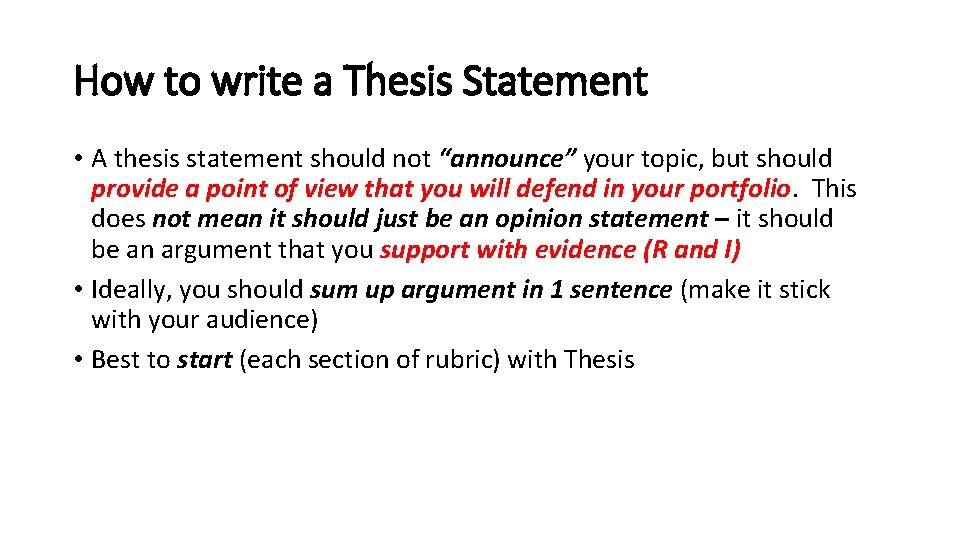 How to write a Thesis Statement • A thesis statement should not “announce” your