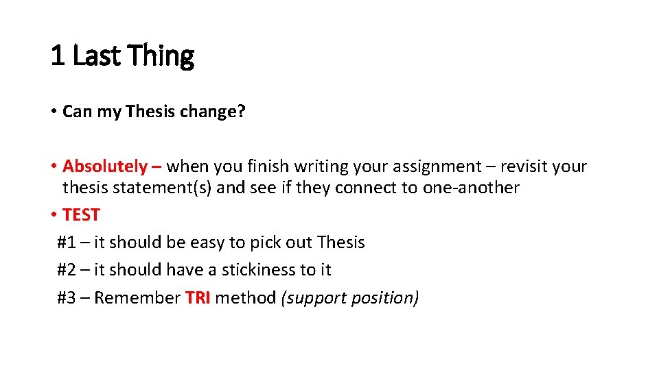 1 Last Thing • Can my Thesis change? • Absolutely – when you finish