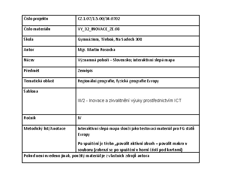 Číslo projektu CZ. 1. 07/1. 5. 00/34. 0702 Číslo materiálu VY_32_INOVACE_ZE. 08 Škola Gymnázium, Číslo projektu CZ. 1. 07/1. 5. 00/34. 0702 Číslo materiálu VY_32_INOVACE_ZE. 08 Škola Gymnázium,