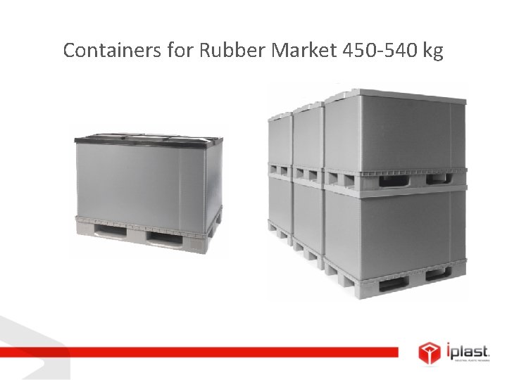 Containers for Rubber Market 450 -540 kg 