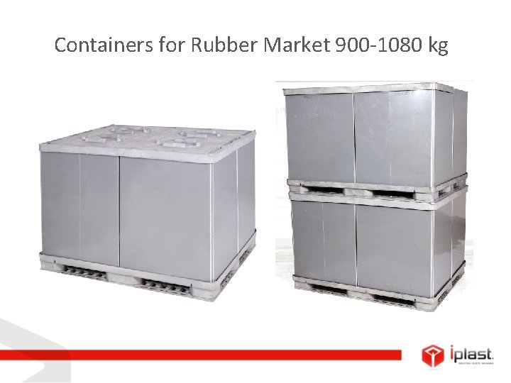 Containers for Rubber Market 900 -1080 kg 