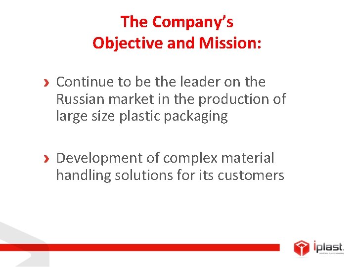 The Company’s Objective and Mission: Continue to be the leader on the Russian market
