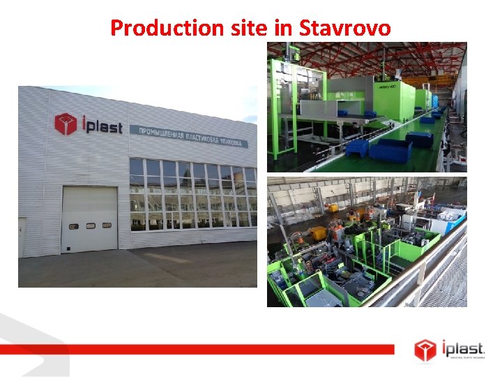 Production site in Stavrovo 