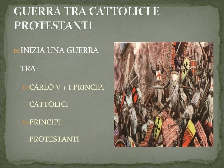 GUERRA TRA CATTOLICI E PROTESTANTI INIZIA UNA GUERRA TRA: CARLO V + I PRINCIPI