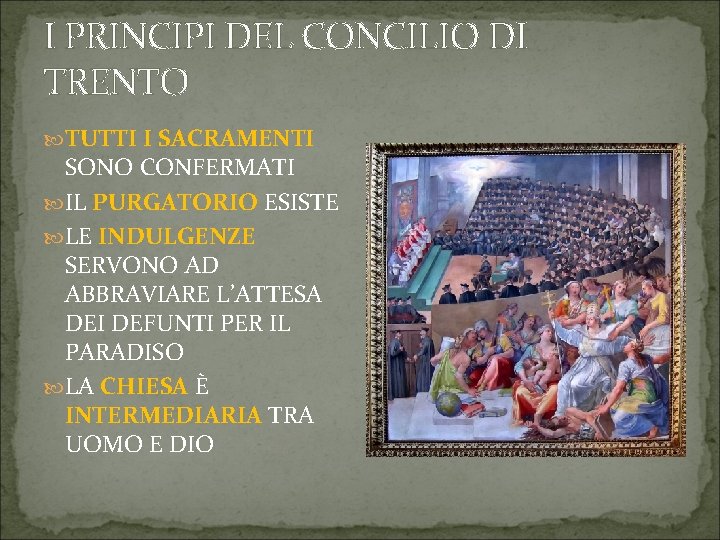 I PRINCIPI DEL CONCILIO DI TRENTO TUTTI I SACRAMENTI SONO CONFERMATI IL PURGATORIO ESISTE