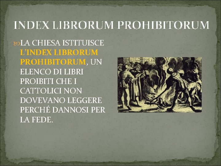 INDEX LIBRORUM PROHIBITORUM LA CHIESA ISTITUISCE L’INDEX LIBRORUM PROHIBITORUM, UN ELENCO DI LIBRI PROIBITI