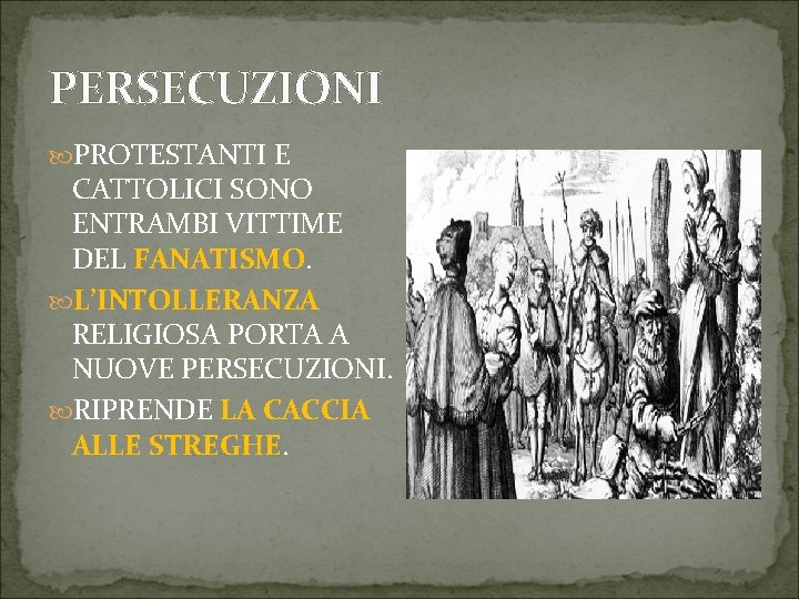 PERSECUZIONI PROTESTANTI E CATTOLICI SONO ENTRAMBI VITTIME DEL FANATISMO. L’INTOLLERANZA RELIGIOSA PORTA A NUOVE