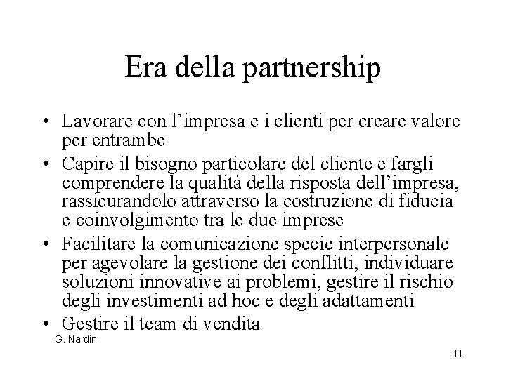 Era della partnership • Lavorare con l’impresa e i clienti per creare valore per