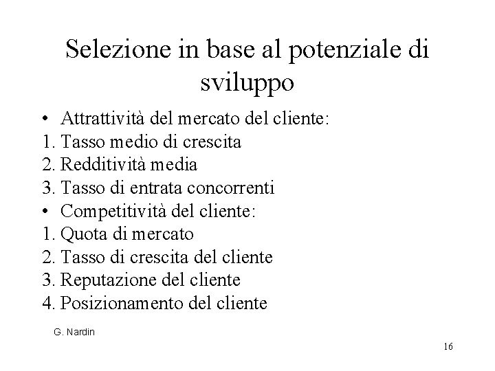 Selezione in base al potenziale di sviluppo • Attrattività del mercato del cliente: 1.