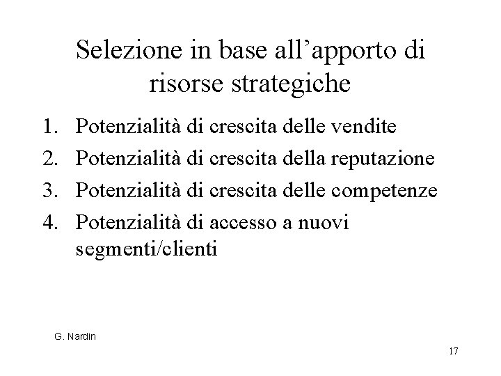 Selezione in base all’apporto di risorse strategiche 1. 2. 3. 4. Potenzialità di crescita