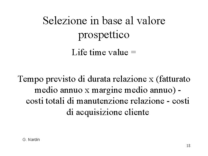 Selezione in base al valore prospettico Life time value = Tempo previsto di durata