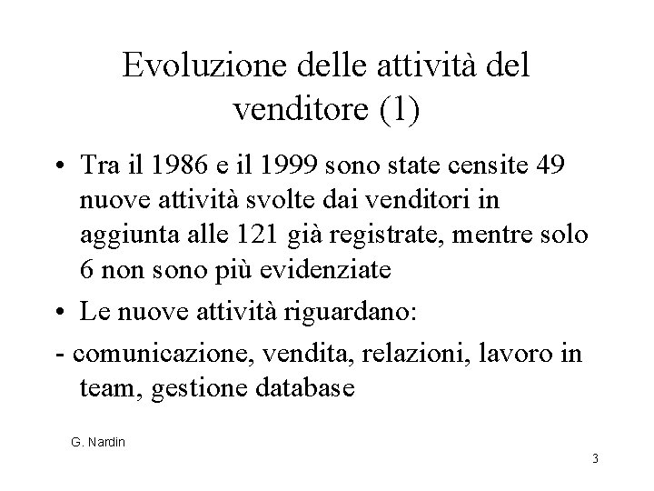 Evoluzione delle attività del venditore (1) • Tra il 1986 e il 1999 sono