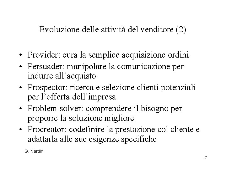 Evoluzione delle attività del venditore (2) • Provider: cura la semplice acquisizione ordini •