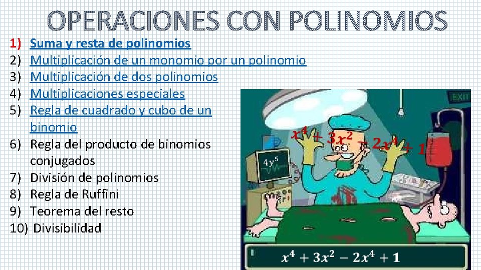 1) 2) 3) 4) 5) OPERACIONES CON POLINOMIOS Suma y resta de polinomios Multiplicación