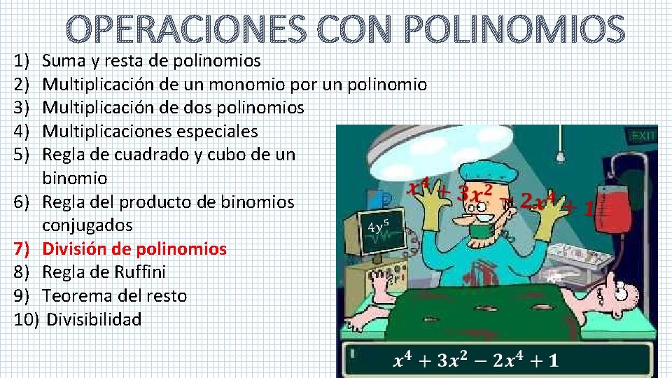 1) 2) 3) 4) 5) OPERACIONES CON POLINOMIOS Suma y resta de polinomios Multiplicación 1) 2) 3) 4) 5) OPERACIONES CON POLINOMIOS Suma y resta de polinomios Multiplicación