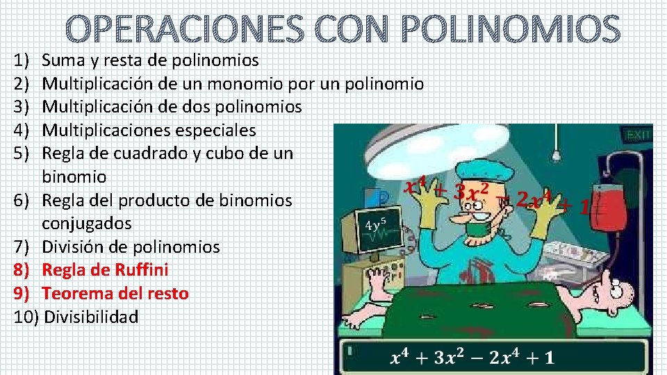 1) 2) 3) 4) 5) OPERACIONES CON POLINOMIOS Suma y resta de polinomios Multiplicación