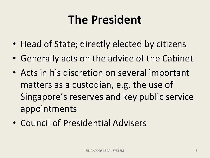 The President • Head of State; directly elected by citizens • Generally acts on