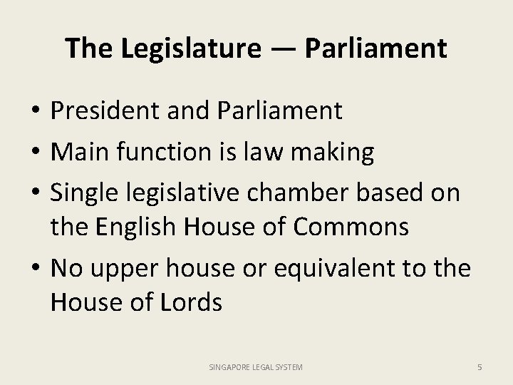 The Legislature — Parliament • President and Parliament • Main function is law making