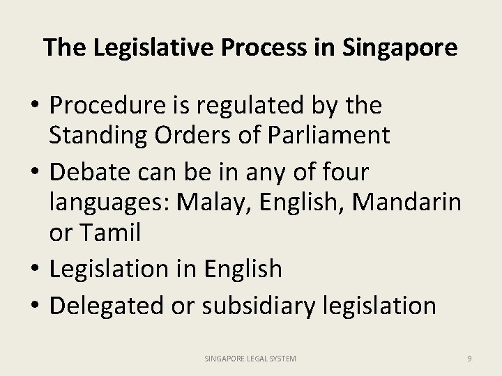 The Legislative Process in Singapore • Procedure is regulated by the Standing Orders of