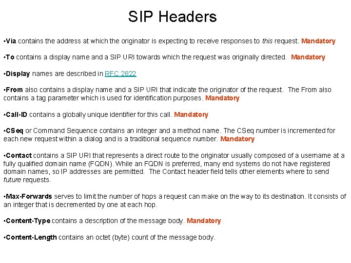 SIP Headers • Via contains the address at which the originator is expecting to