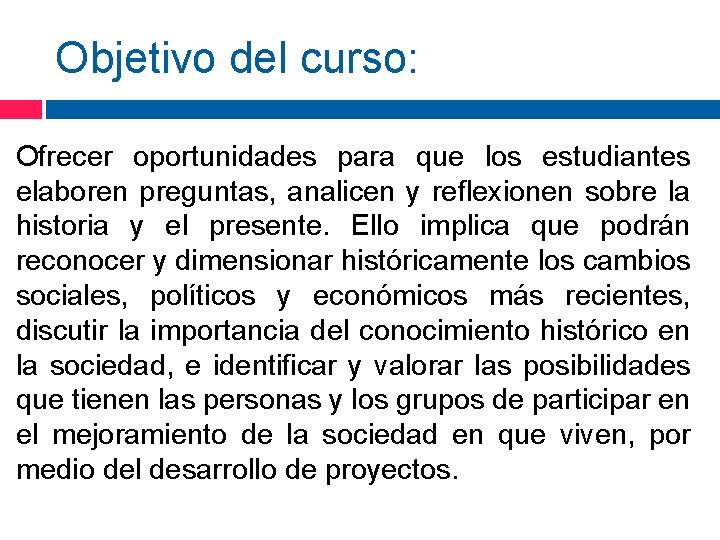 Objetivo del curso: Ofrecer oportunidades para que los estudiantes elaboren preguntas, analicen y reflexionen