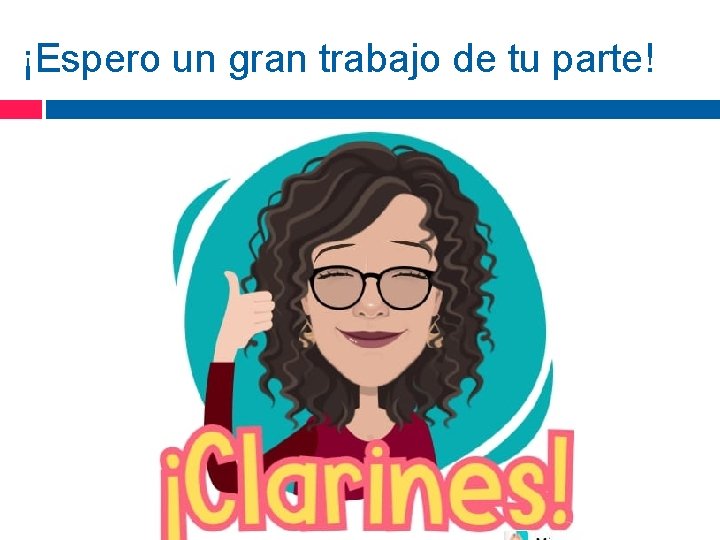 ¡Espero un gran trabajo de tu parte! 