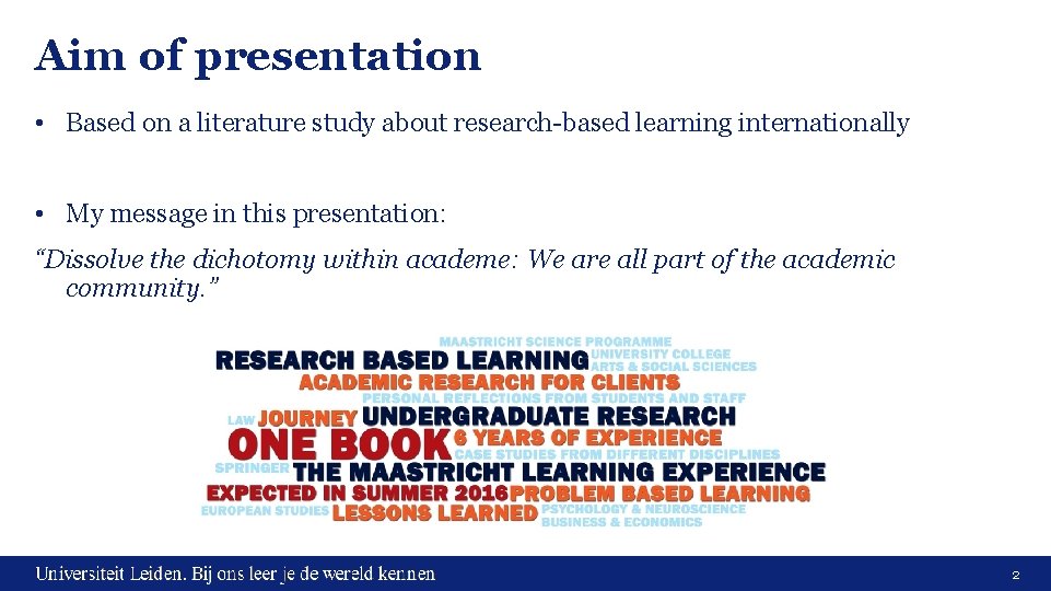 Aim of presentation • Based on a literature study about research-based learning internationally •