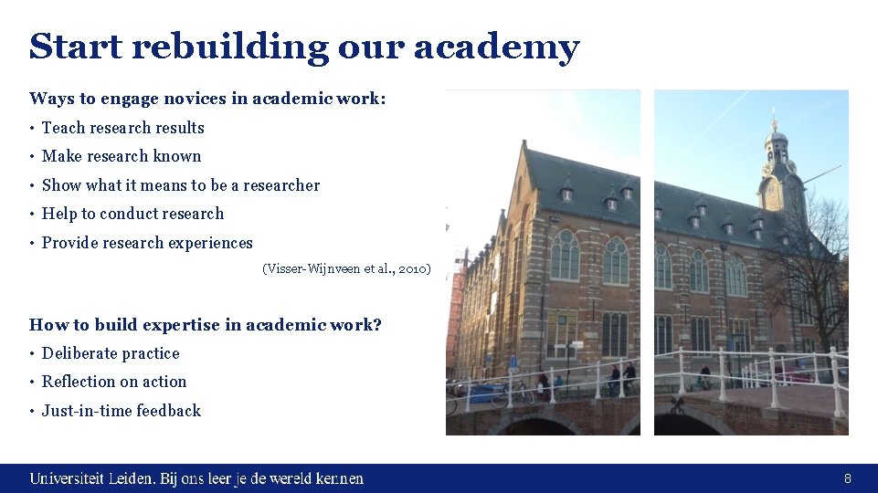 Start rebuilding our academy Ways to engage novices in academic work: • Teach research