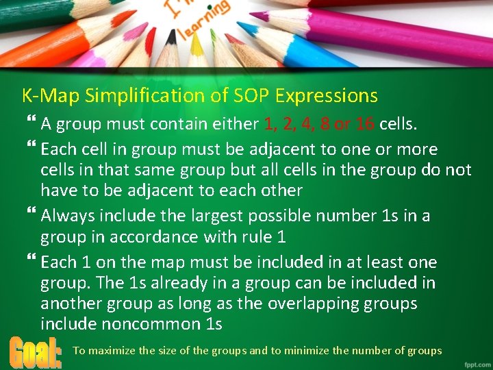 K-Map Simplification of SOP Expressions A group must contain either 1, 2, 4, 8