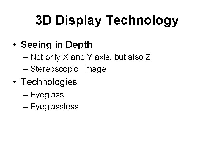 3 D Display Technology • Seeing in Depth – Not only X and Y