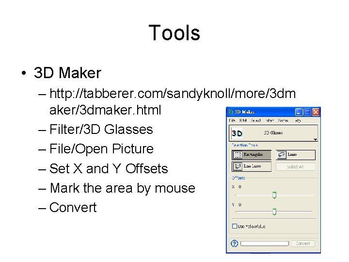 Tools • 3 D Maker – http: //tabberer. com/sandyknoll/more/3 dm aker/3 dmaker. html –