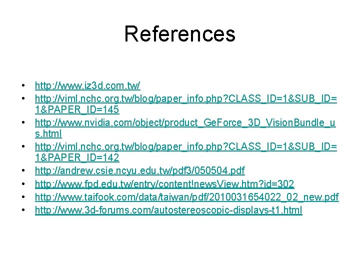 References • http: //www. iz 3 d. com. tw/ • http: //viml. nchc. org.