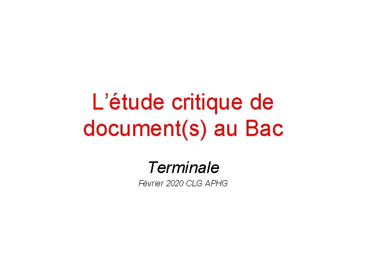 L’étude critique de document(s) au Bac Terminale Février 2020 CLG APHG 