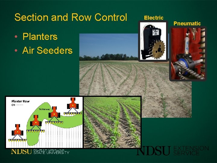 Section and Row Control • Planters • Air Seeders Electric Pneumatic 