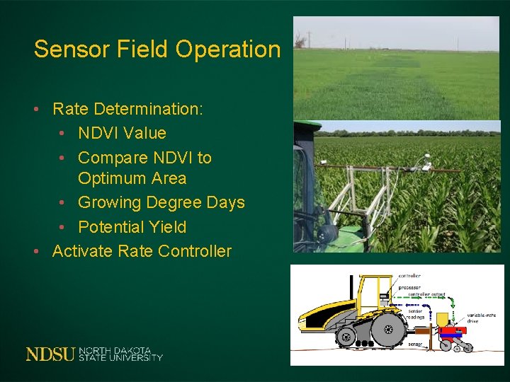 Sensor Field Operation • Rate Determination: • NDVI Value • Compare NDVI to Optimum