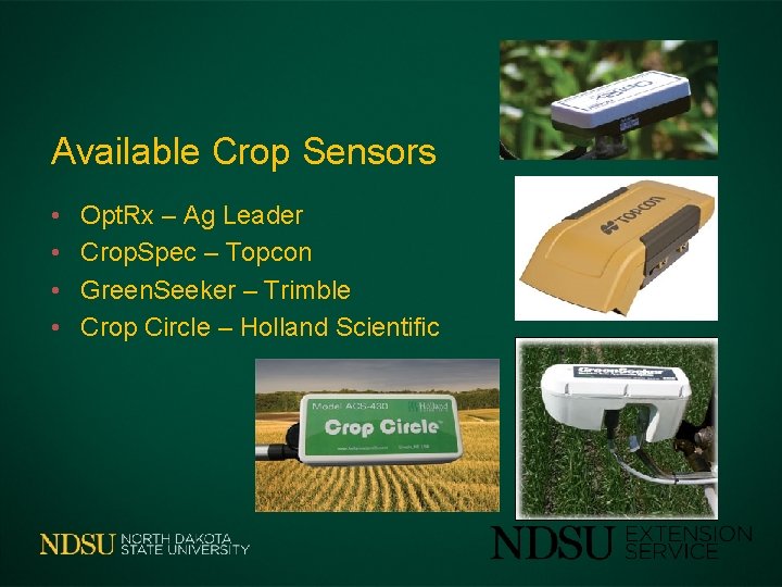 Available Crop Sensors • • Opt. Rx – Ag Leader Crop. Spec – Topcon