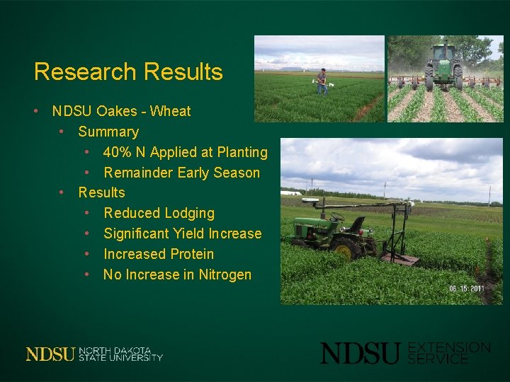 Research Results • NDSU Oakes - Wheat • Summary • 40% N Applied at