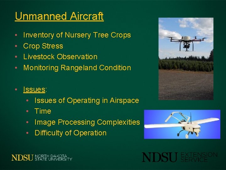 Unmanned Aircraft • • Inventory of Nursery Tree Crops Crop Stress Livestock Observation Monitoring