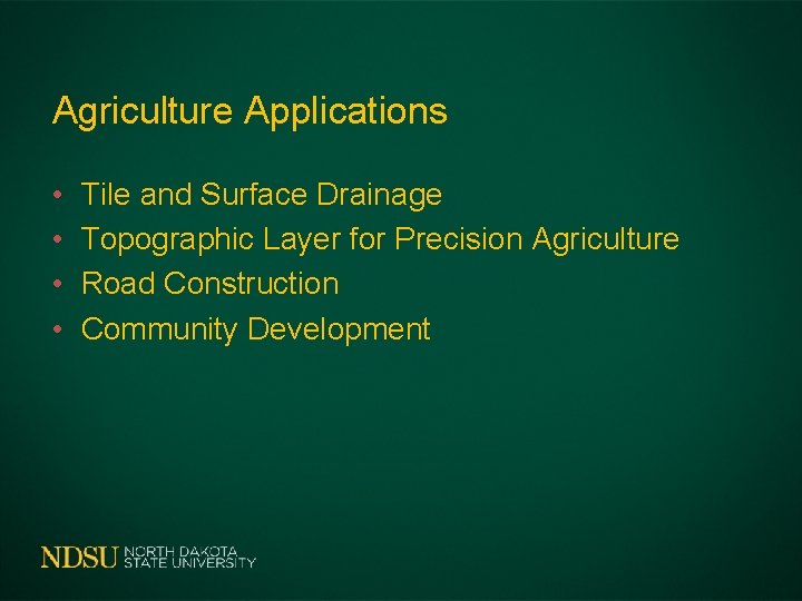 Agriculture Applications • • Tile and Surface Drainage Topographic Layer for Precision Agriculture Road