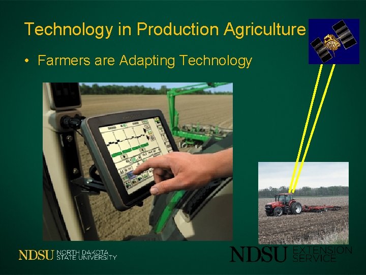 Technology in Production Agriculture • Farmers are Adapting Technology 