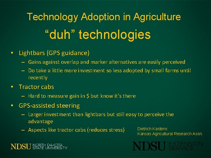 Technology Adoption in Agriculture “duh” technologies • Lightbars (GPS guidance) – Gains against overlap