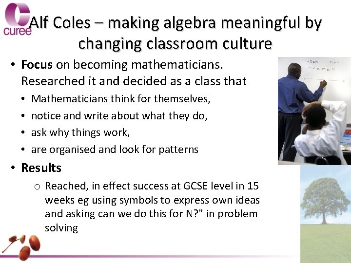 Alf Coles – making algebra meaningful by changing classroom culture • Focus on becoming