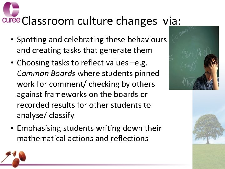 Classroom culture changes via: • Spotting and celebrating these behaviours and creating tasks that