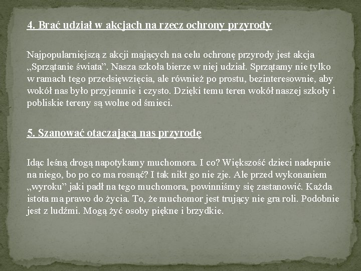 4. Brać udział w akcjach na rzecz ochrony przyrody Najpopularniejszą z akcji mających na