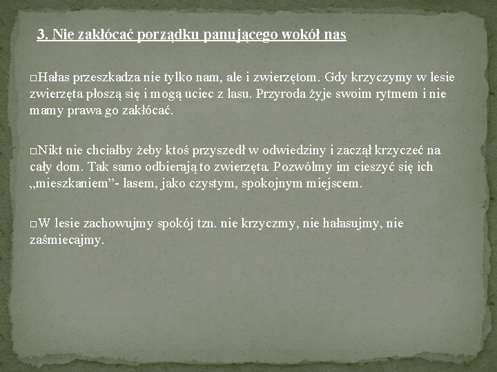 3. Nie zakłócać porządku panującego wokół nas Hałas przeszkadza nie tylko nam, ale i