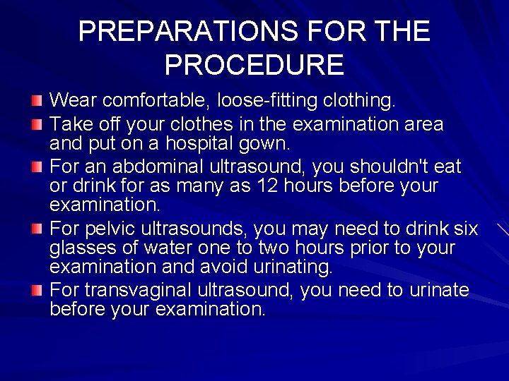 PREPARATIONS FOR THE PROCEDURE Wear comfortable, loose-fitting clothing. Take off your clothes in the