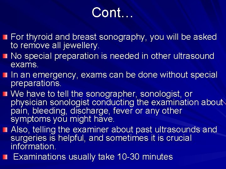 Cont… For thyroid and breast sonography, you will be asked to remove all jewellery.