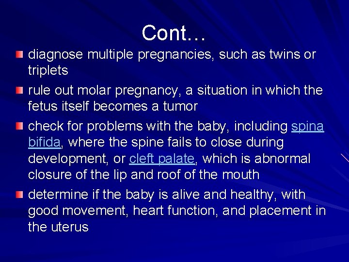 Cont… diagnose multiple pregnancies, such as twins or triplets rule out molar pregnancy, a
