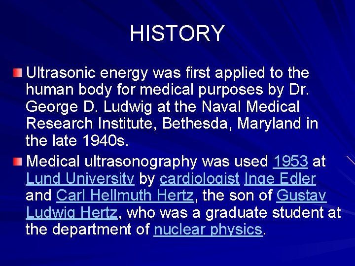 HISTORY Ultrasonic energy was first applied to the human body for medical purposes by